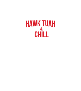Hawk tuah and chill red netflix model negru pe tricou