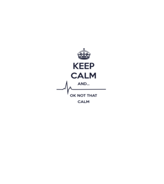 Keep calm and... Ok not that calm model alb pe tricou