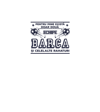Pentru mine există doar două echipe, Barca și celelalte rahaturi model alb pe tricou