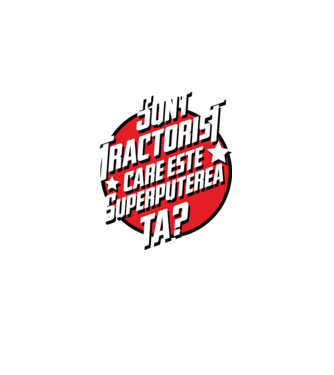 sunt tractorist, care este superputerea ta? model gri pe tricou