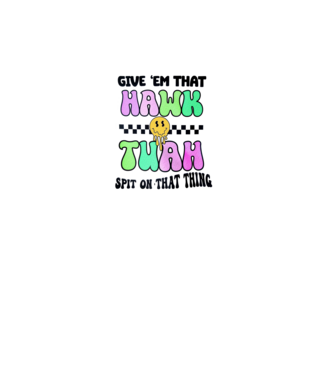 Give 'em that hawk tuah hippie trip model turcoaz pe tricou