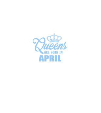 Queens are born in - April model turcoaz pe tricou