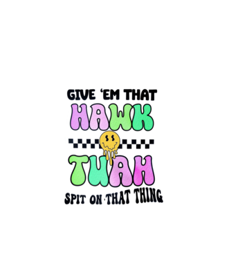 Give 'em that hawk tuah hippie trip model turcoaz pe tricou