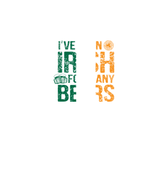 'I''ve been Irish So many Beers' model negru pe tricou