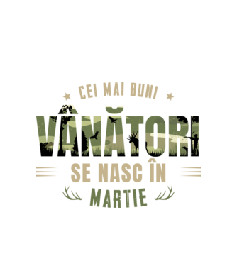 Cei mai buni vânători se nasc în martie model alb pe tricou