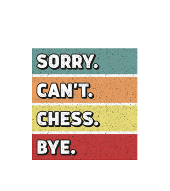 Sorry Cant Chess Bye model alb pe tricou