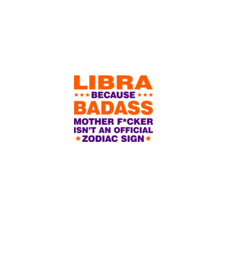 Badass zodiac LIBRA model alb pe tricou