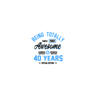 40 years of being totally awesome model alb pe tricou