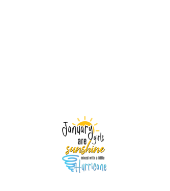 January Girls are Sunshine mixed with a little Hurricane model roz deschis pe tricou