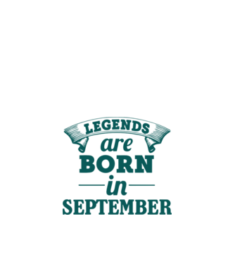 Legends are born in September model nisipiu pe tricou