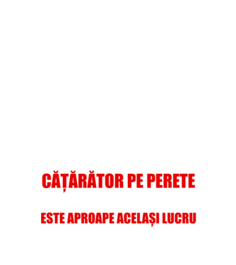 poate că nu sunt un supererou, dar sunt cățărător pe perete, ceea ce este aproape același lucru model negru pe tricou