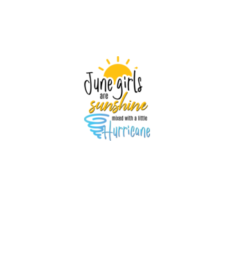 June Girls are Sunshine mixed with a little Hurricane model alb pe tricou