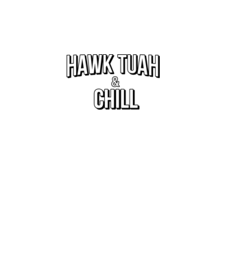 Hawk tuah and chill netflix model bordo pe tricou
