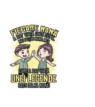 Fiecare mamă a dat viață unui copil, mai puțin mama mea, care a dat viață unei legende. Bate palma mamă! model alb pe tricou