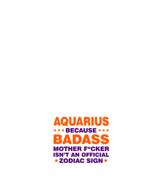Badass zodiac AQUARIUS model alb pe tricou