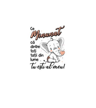Ce minunat că dintre toți tații din lume, tu ești al meu! model alb pe tricou