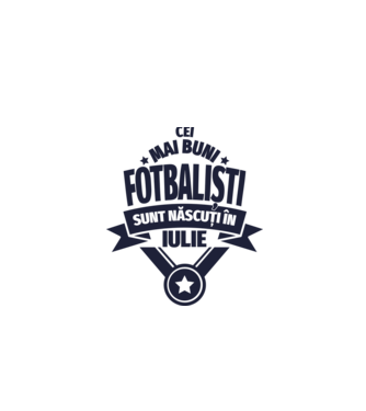 Cei mai buni fotbaliști sunt născuți în Iulie model alb pe tricou
