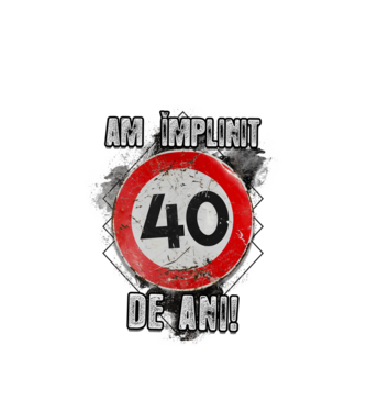 Am împlinit 40 de ani! model alb pe tricou