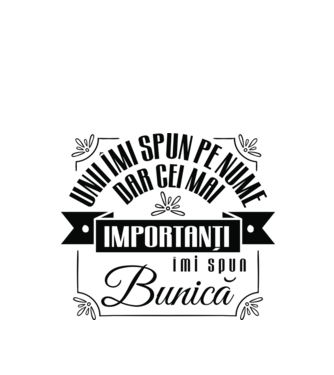 Unii îmi spun pe nume, dar cei mai importanți îmi spun bunică model alb pe tricou