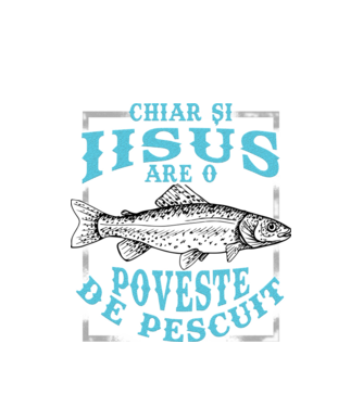 Chiar și Iisus are o poveste de pescuit model alb pe tricou