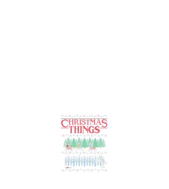 christmas things ugly sweater model alb pe tricou
