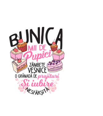 bunica - mii de pupici, zâmbete veșnice, o grămadă de prăjituri și iubire nesfârșită model alb pe tricou