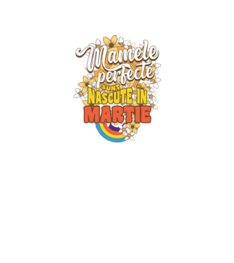 Mamele perfecte sunt născute în martie. model alb pe tricou