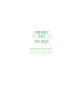 Merry kiss my ass ugly sweater model negru pe tricou