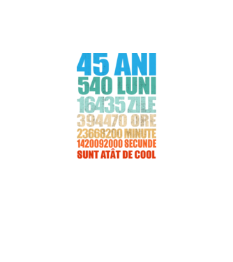 De 45 ani - luni - zile - ore - minute - secunde - sunt atât de cool model negru pe tricou