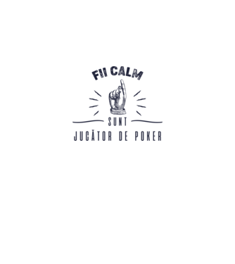 Fii calm, sunt JUCĂTOR DE POKER model alb pe tricou