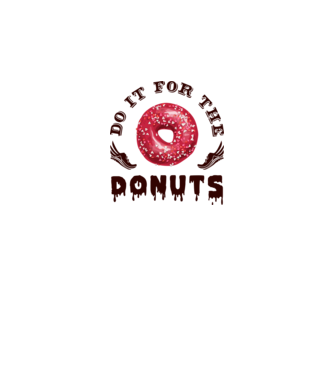 Do it for the donuts model alb pe tricou