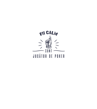 Fii calm, sunt JUCĂTOR DE POKER model alb pe tricou