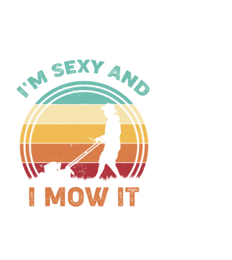 I'm sexy and i mow it model negru pe tricou