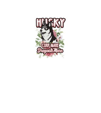 husky - corp mare, dragoste mare model alb pe tricou