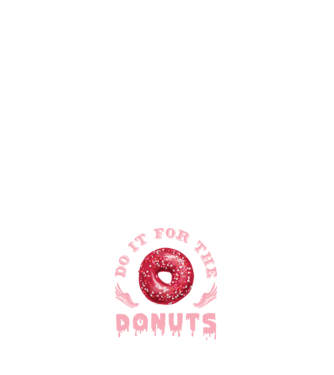 Do it for the donuts model alb pe tricou
