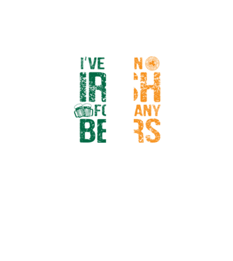 'I''ve been Irish So many Beers' model negru pe tricou