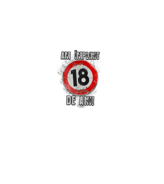 Am împlinit 18 de ani! model negru pe tricou