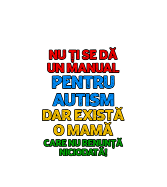Nu ți se dă un manual pentru autism, dar există o mamă care nu renunță niciodată! model alb pe tricou