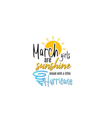 March Girls are Sunshine mixed with a little Hurricane model alb pe tricou