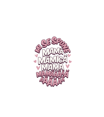 mi se spune: mamă, mămică, mama, mamăăăăăă model alb pe tricou