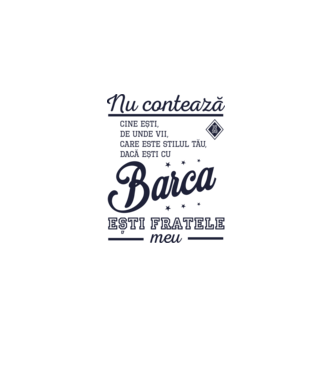 nu contează cine ești, de unde vii, care este stilul tău, dacă ești cu Barca, ești fratele meu model alb pe tricou