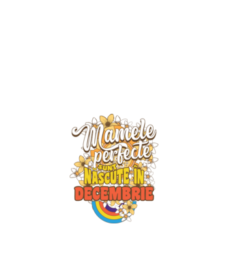 Mamele perfecte sunt născute în decembrie. model alb pe tricou