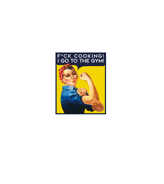 Fuck cooking ... got to the gym! model albastru regal pe tricou