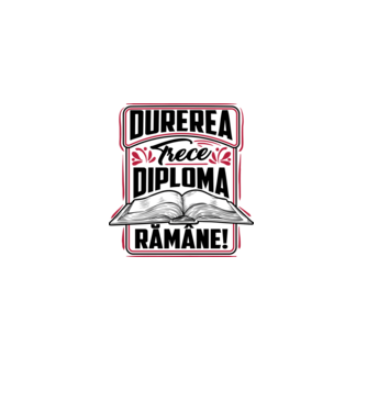 Durerea trece_diploma rămâne  model alb pe tricou