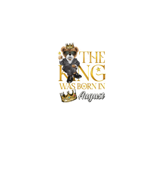 The king was born int AUGUST model negru pe tricou