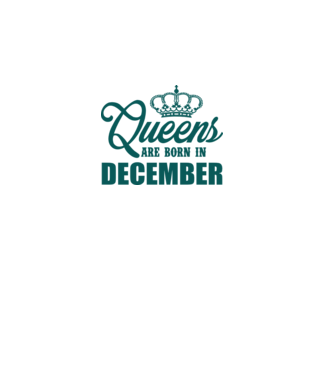 Queens are born in - December model alb pe tricou