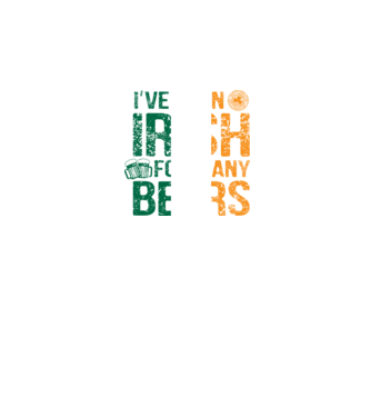 'I''ve been Irish So many Beers' model negru pe tricou