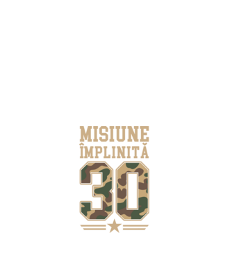 Misiune împlinită 30 model alb pe tricou