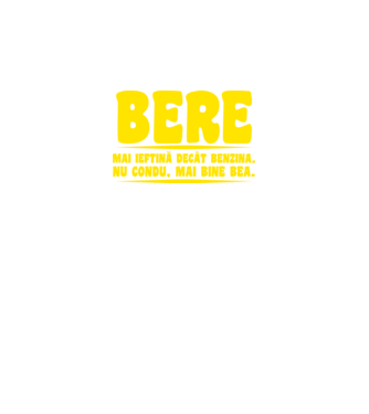 bere: mai ieftină decât benzina. nu condu, mai bine bea. model negru pe tricou