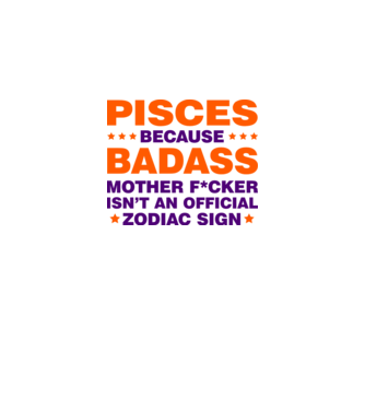 Badass zodiac PISCES model alb pe tricou